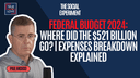 Federal Budget 2024: Where Did the $521 Billion Go? | Expenses Breakdown Explained