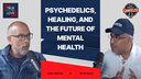 Psychedelics, Healing, and the Future of Mental Health